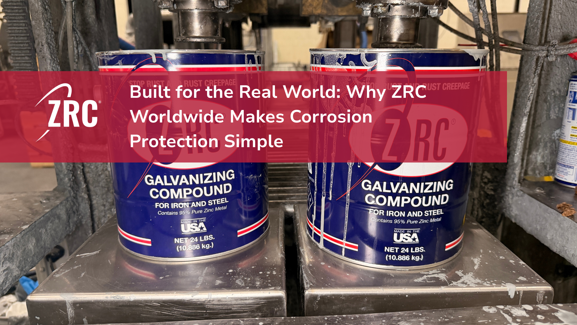 Built for the Real World: Why ZRC Worldwide Makes Corrosion Protection ...